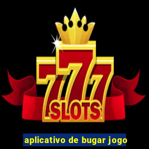 aplicativo de bugar jogo
